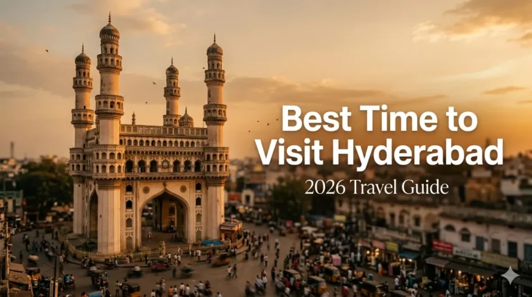 Best Time to Visit Hyderabad (Month-Wise Guide + Travel Tips)